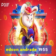 edson andrade 1955